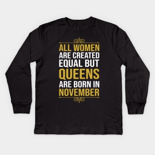 All women are created equal but queens are born in November Kids Long Sleeve T-Shirt